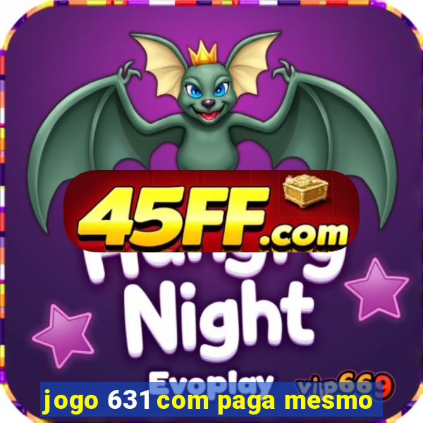 jogo 631 com paga mesmo